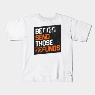 Better Send Those Refund JB Kids T-Shirt